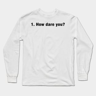 Number 1 how dare you? - inspired by kelly on the office Long Sleeve T-Shirt